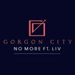 Gorgon City Featuring Liv - No More